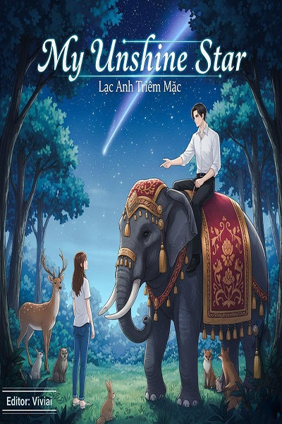 My Unshine Star - Lạc Anh Triêm Mặc