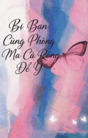 Bị Bạn Cùng Phòng Ma Cà Rồng Để Ý