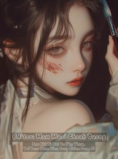 Sau Khi Bị Vứt Bỏ Thê Thảm, Tôi Được Phản Diện Cưng Chiều Sủng Ái