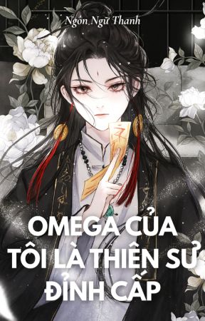 Omega Của Tôi Là Thiên Sư Đỉnh Cấp