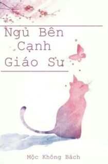 Ngủ Bên Cạnh Giáo Sư