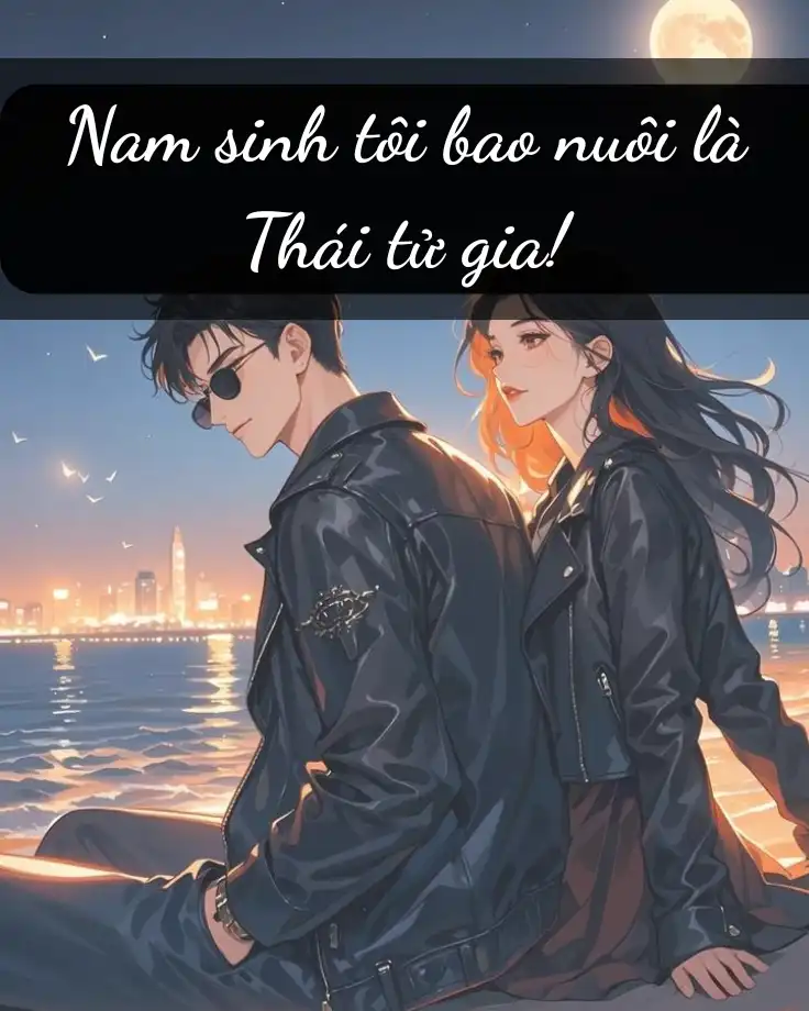 Nam Sinh Tôi Bao Nuôi Là Thái Tử Gia!
