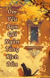 Ốm Yếu Bạn Gái Ngàn Tầng Kịch Bản