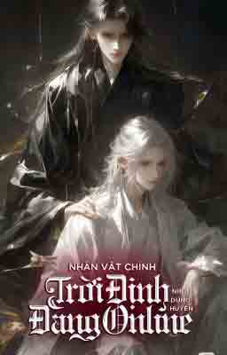 Nhân Vật Chính Trời Định Đang Online