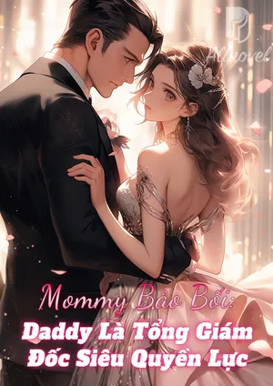Mommy Bảo Bối Daddy Là Tổng Giám Đốc Siêu Quyền Lực