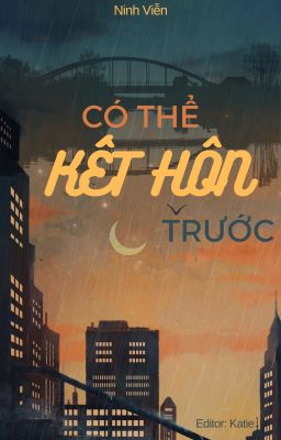 Có Thể Kết Hôn Trước - Ninh Viễn