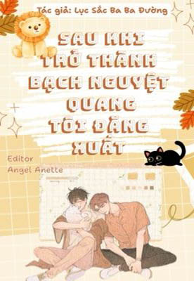 Sau Khi Trở Thành Bạch Nguyệt Quang, Tôi Đăng Xuất